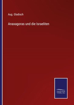 Anaxagoras und die Israeliten - Gladisch, Aug.