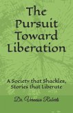 The Pursuit Toward Liberation: A Society that Shackles, Stories that Liberate
