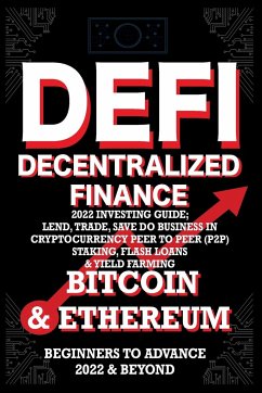 Decentralized Finance DeFi 2022 Investing Guide, Lend, Trade, Save Bitcoin & Ethereum do Business in Cryptocurrency Peer to Peer (P2P) Staking, Flash Loans & Yield Farming - Crypto Art, Nft Trending