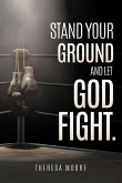 Stand Your Ground and let God Fight.
