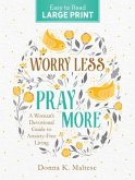 Worry Less, Pray More Large Print: A Woman's Devotional Guide to Anxiety Free Living