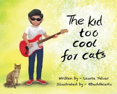 The Kid Too Cool for Cats - Yetzer, Laurie