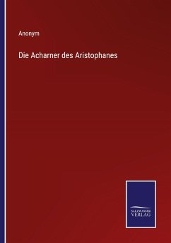 Die Acharner des Aristophanes - Anonym