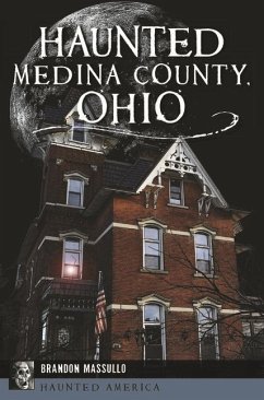 Haunted Medina County, Ohio - Massullo, Brandon