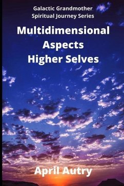 Multidimensional Aspects - Higher Selves: Galactic Grandmother Spiritual Journey Series - Autry, April