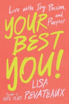 Your Best YOU!: Live with Joy, Passion, and Purpose - Pevateaux, Lisa