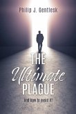 The Ultimate Plague: And how to avoid it!
