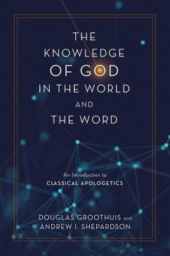 The Knowledge of God in the World and the Word - Groothuis, Douglas; Shepardson, Andrew I.
