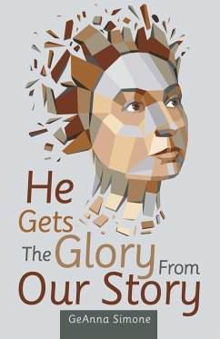 He Gets the Glory from Our Story - Simone, Geanna