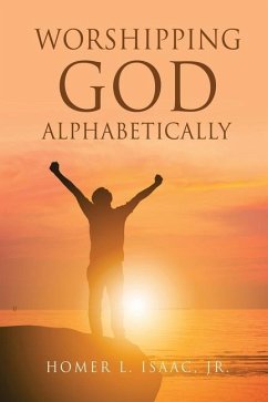 Worshipping God Alphabetically - Isaac, Homer L.