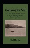 Conquering The Wild: The Life and Times of the First Settlers of Long Lake, New York