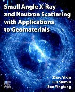 Small Angle X-Ray and Neutron Scattering with Applications to Geomaterials - Zhao, Yixin (Professor School of Energy and Mining Engineering China; Liu, Shimin (Associate Professor College of Earth and Mineral Engine; Sun, Yingfeng (School of Civil and Resource Engineering University o