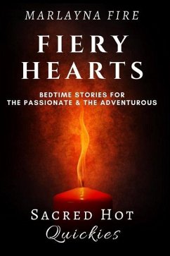 Fiery Hearts: Bedtime Stories for the Passionate and the Adventurous - Fire, Marlayna