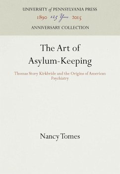 The Art of Asylum-Keeping - Tomes, Nancy