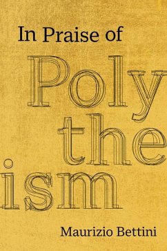 In Praise of Polytheism - Bettini, Maurizio