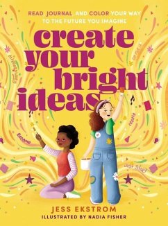 Create Your Bright Ideas - Ekstrom, Jess
