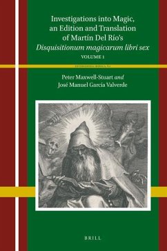 Investigations Into Magic, an Edition and Translation of Martín del Río's Disquisitionum Magicarum Libri Sex - Maxwell-Stuart, P G; García Valverde, José Manuel