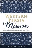 Western Persia Mission: A Biography of Annie Rhea Wilson (1861-1952)