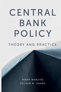 Central Bank Policy - Warjiyo, Dr Perry (Bank Indonesia, Indonesia); Juhro, Dr Solikin M. (Bank Indonesia, Indonesia)