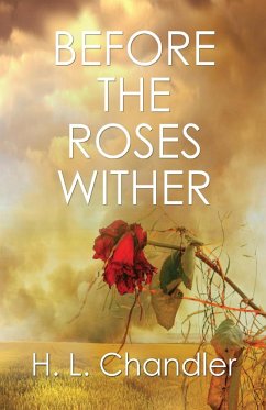Before the Roses Wither - Chandler, H. L.