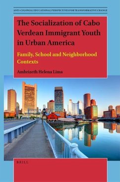 The Socialization of Cabo Verdean Immigrant Youth in Urban America: Family, School and Neighborhood Contexts - Helena Lima, Ambrizeth