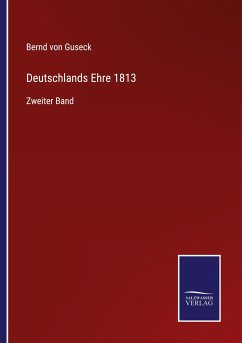 Deutschlands Ehre 1813 - Guseck, Bernd Von