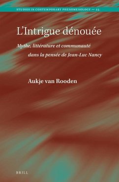 L'Intrigue Dénouée. Mythe, Littérature Et Communauté Dans La Pensée de Jean-Luc Nancy - Rooden, Aukje van