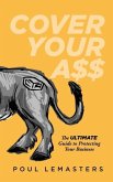 Cover Your Ass: The Ultimate Guide to Protecting Your Business