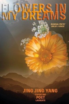 Flowers in My Dreams: Jing Jing's Bilingual Poetry - Yang, Jing Jing