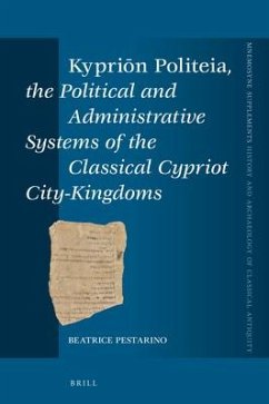 Kypriōn Politeia, the Political and Administrative Systems of the Classical Cypriot City-Kingdoms - Pestarino, Beatrice