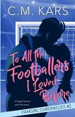 To All the Footballers I Loved Before