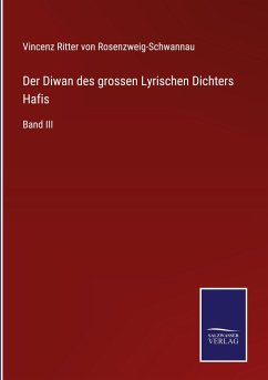Der Diwan des grossen Lyrischen Dichters Hafis - Rosenzweig-Schwannau, Vincenz Ritter von