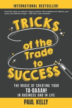 Tricks of the Trade to Success: The Magic of Creating Your Ta-daaah! in Business and in Life - Kelly, Paul