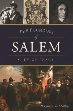 The Founding of Salem: City of Peace - Shallop, Benjamin W.