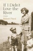 If I Didn't Love the River: Poems