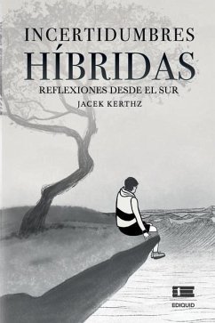 Incertidumbres híbridas: Reflexiones desde el sur - Kerth, Jacek