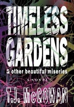 Timeless Gardens & Other Beautiful Miseries - McGowan, T. J.