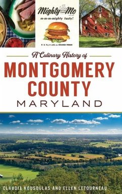 Culinary History of Montgomery County, Maryland - Kousoulas, Claudia; Letourneau, Ellen