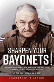 Sharpen Your Bayonets: A Biography of Lieutenant General John Wilson "Iron Mike" O'Daniel, Commander, 3rd Infantry Division in World War II