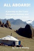 All Aboard!: A journey on the Trans-Mongolian Railway and through Eastern Europe