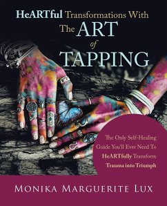 Heartful Transformations with the Art of Tapping - Lux, Monika Marguerite