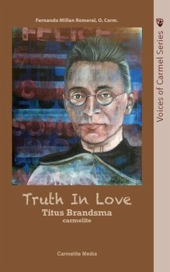 Truth in Love: The Life of Carmelite St. Titus Brandsma - Millan, Fernando