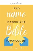 If His Name Is A Book In The Bible, Watch Out, Sis!