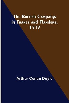 The British Campaign in France and Flanders, 1917 - Conan Doyle, Arthur