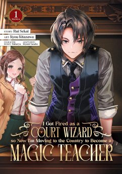 I Got Fired as a Court Wizard so Now I'm Moving to the Country to Become a Magic Teacher (Manga) Vol. 1 - Sekai, Rui