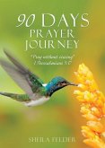 90 Days Prayer Journey: &quote;Pray without ceasing&quote; 1 Thessalonians 5:17