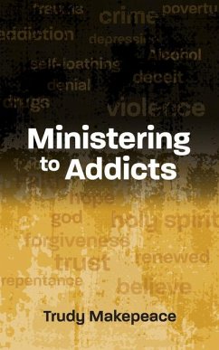 Ministering to Addicts - Makepeace, Trudy