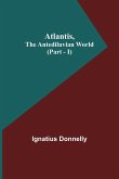 Atlantis, The Antediluvian World (Part - I)
