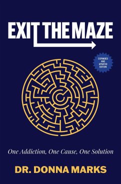 Exit the Maze: One Addiction, One Cause, One Solution - Marks, Donna (Donna Marks)