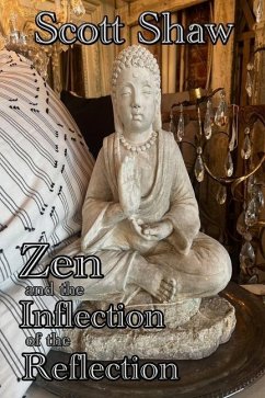 Zen and the Inflection of the Reflection - Shaw, Scott
